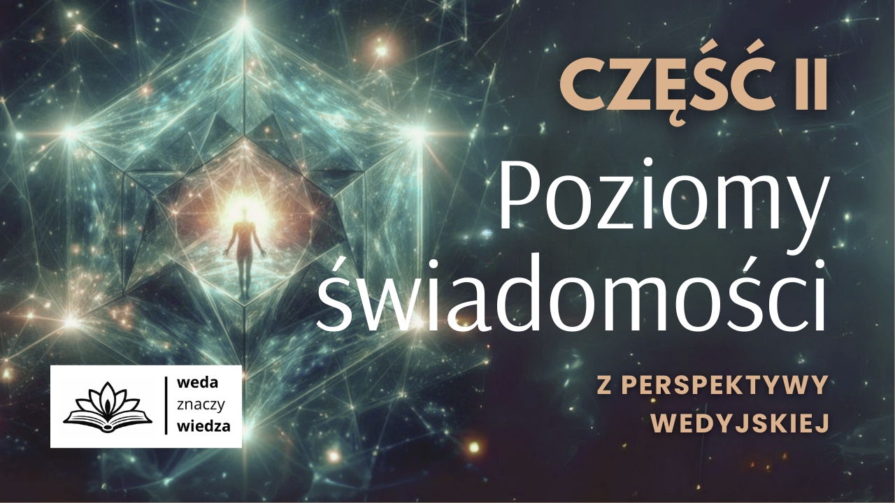 Poziomy Świadomości według Wed (Część 2)